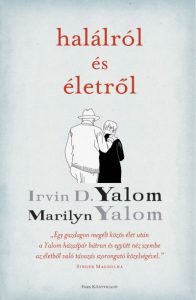 Irvin D. Yalom & Marilyn Yalom: Halálról ​és életről