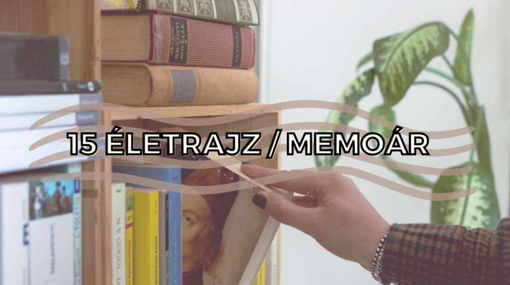 15 életrajzi könyv, ami nemcsak inspirál, hanem szórakoztat is