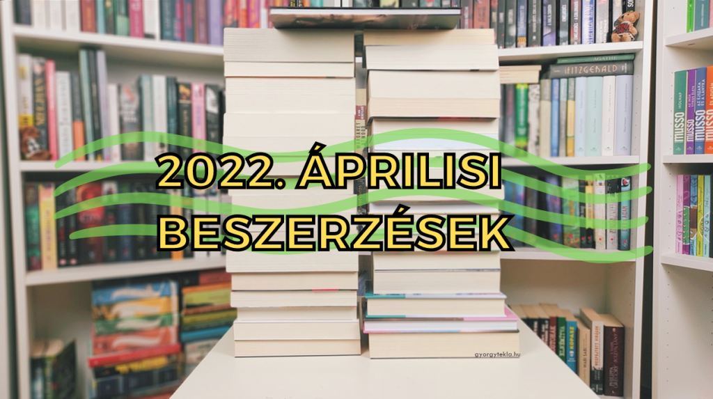 2022. áprilisi könyves beszerzések
