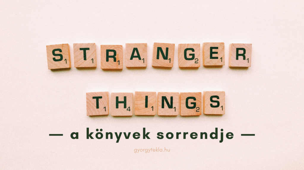 Stranger Things könyvek sorrendben – ha olvasnád is a Netflix sikersorozatát