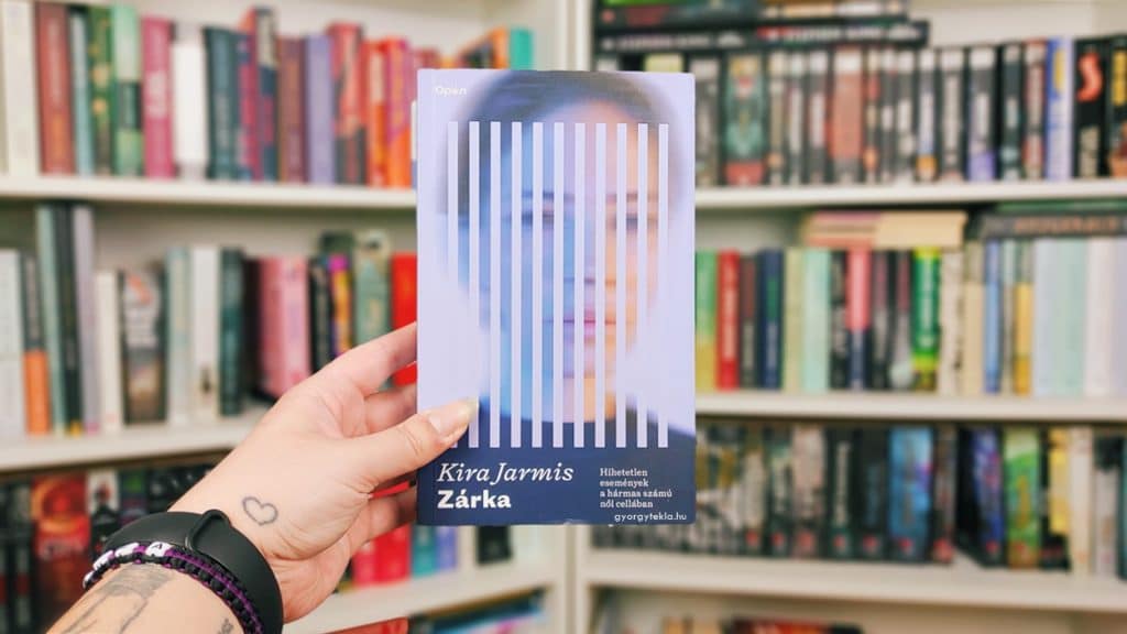 Kira Jarmis: Zárka - Hihetetlen események a hármas számú női cellában