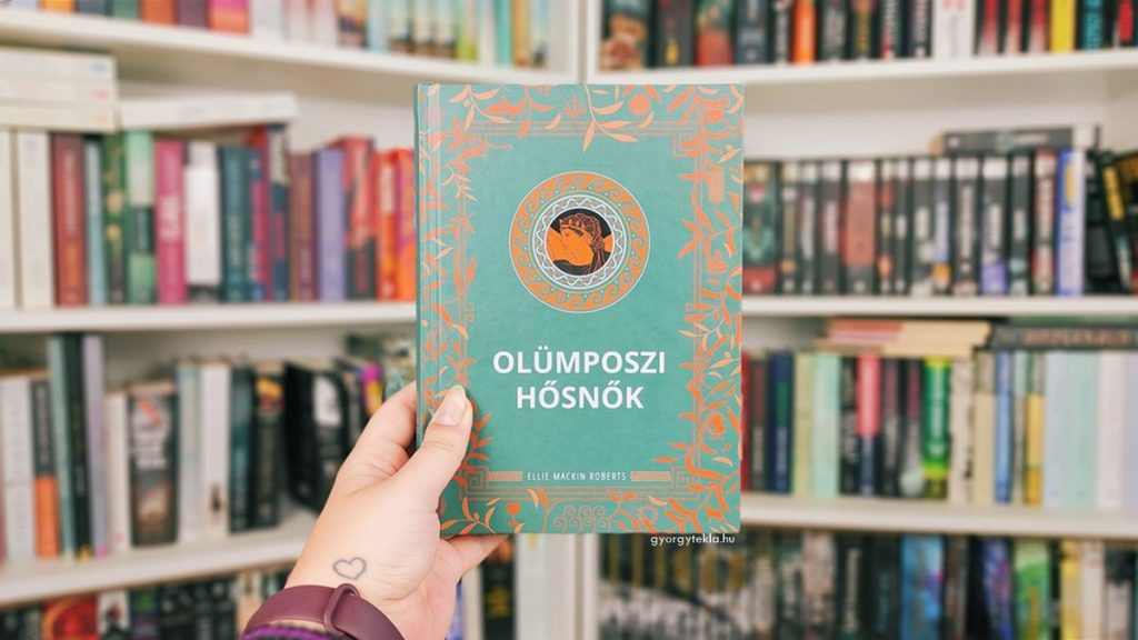 Ellie Mackin Roberts: Olümposzi hősnők – Nőalakok a görög mitológiában