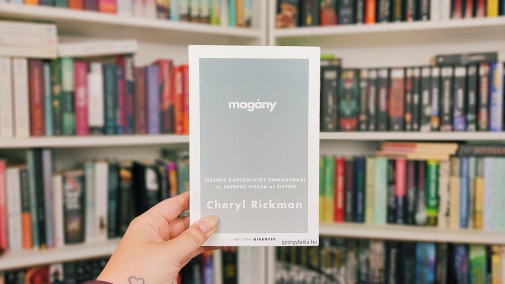 Cheryl Rickman: Magány – Teremts kapcsolatot önmagaddal és szerezd vissza az életed