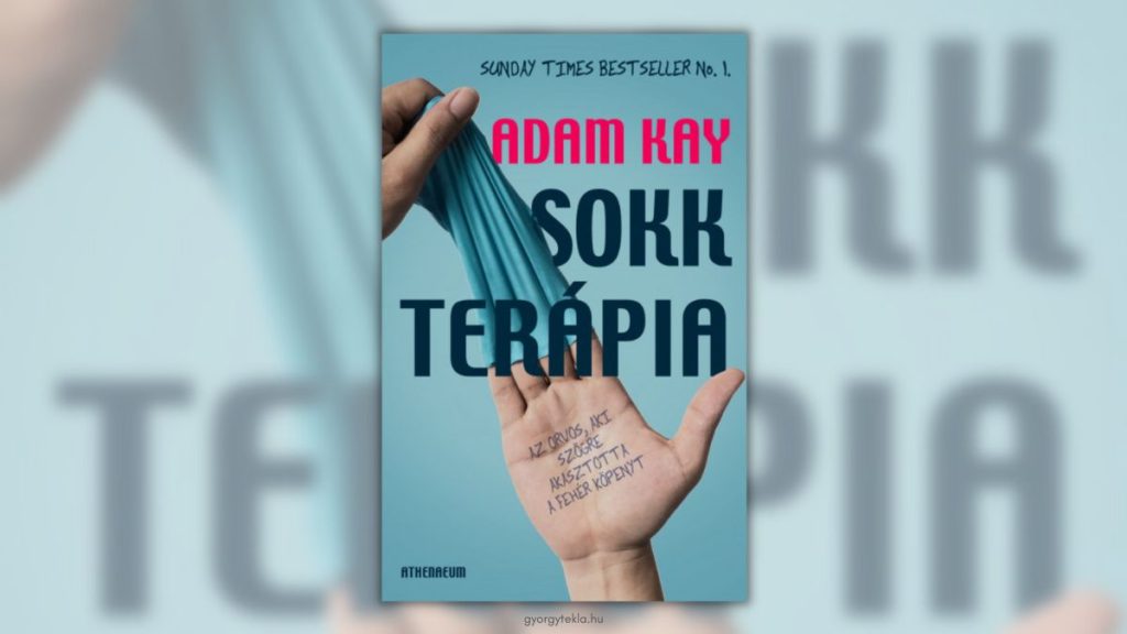 Adam Kay: Sokkterápia – Az orvos, aki szögre akasztotta a fehér köpenyt