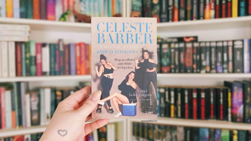 Celeste Barber: Challenge Accepted! – Kihívás elfogadva – Hogyan válhatsz anticelebbé 365 lépésben