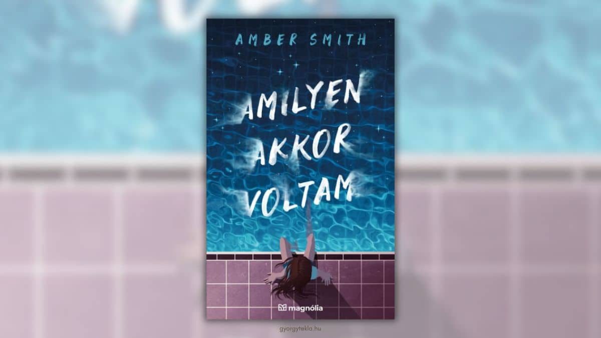 Amber Smith: Amilyen akkor voltam (Amilyen akkor voltam 1.)