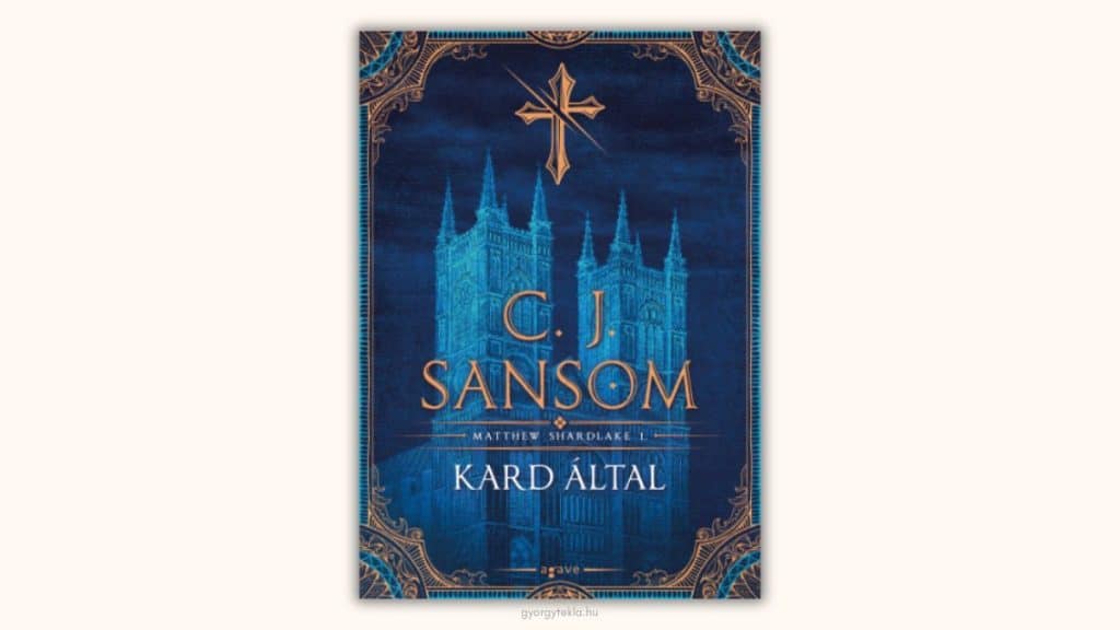 C. J. Sansom: Kard ​által (Matthew Shardlake 1.)
