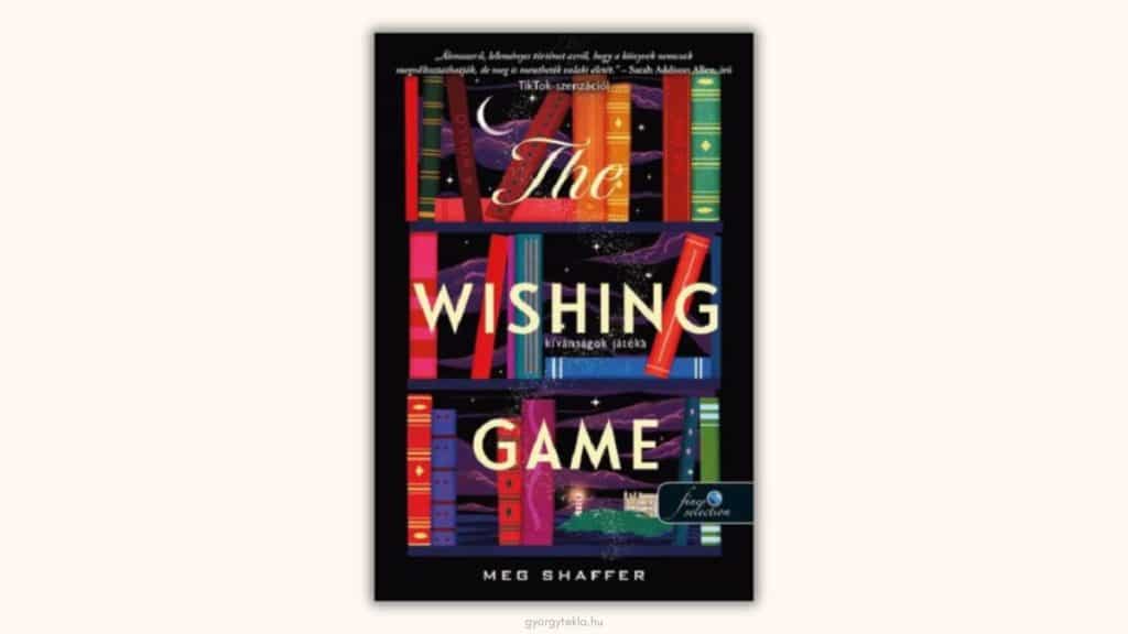 Meg Shaffer: The Wishing Game – Kívánságok játéka