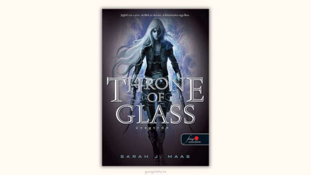 Sarah J. Maas: Throne of Glass – Üvegtrón (Üvegtrón 1.)