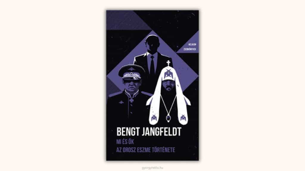 Bengt Jangfeldt: Mi és ők - Az orosz eszme története