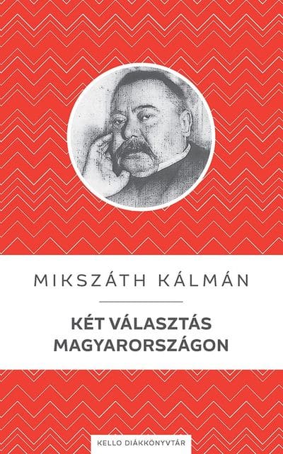 Mikszáth Kálmán: Két ​választás Magyarországon
