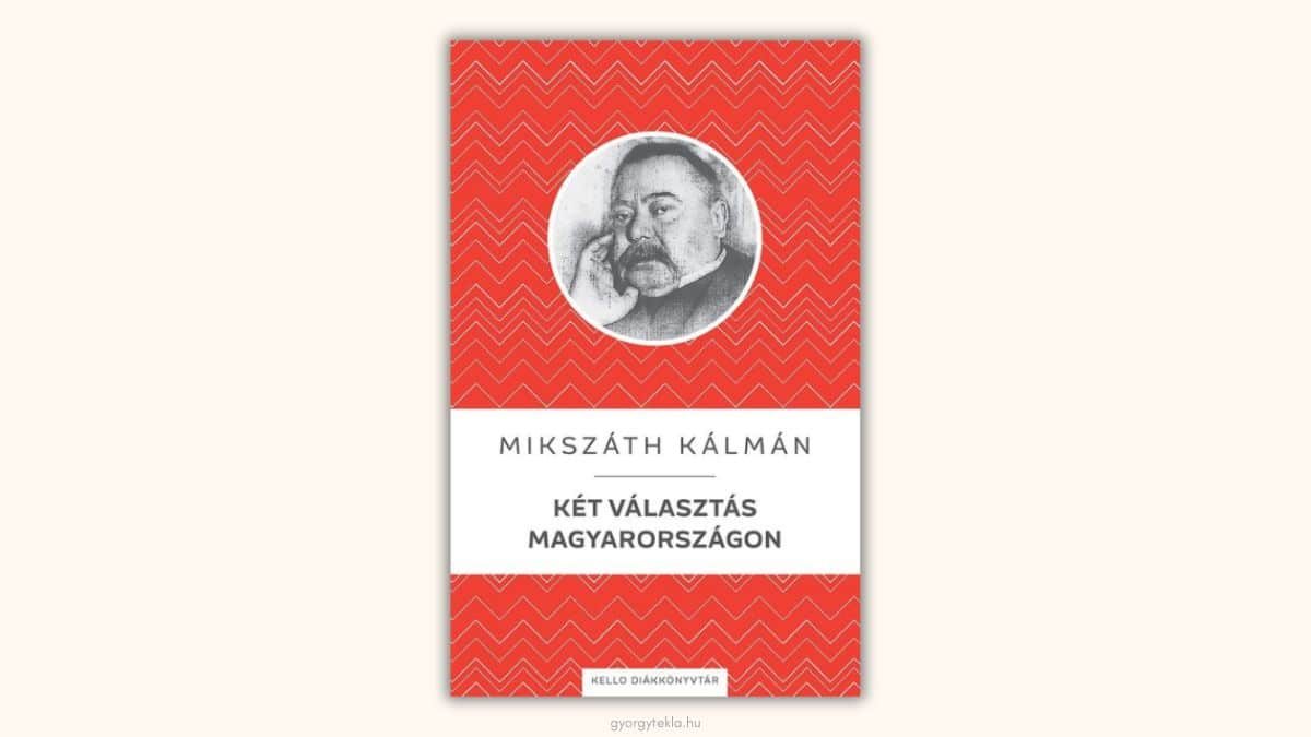 Mikszáth Kálmán: Két ​választás Magyarországon